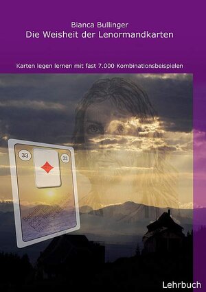 Buchcover Die Weisheit der Lenormandkarten | Bianca Bullinger | EAN 9783940587008 | ISBN 3-940587-00-1 | ISBN 978-3-940587-00-8
