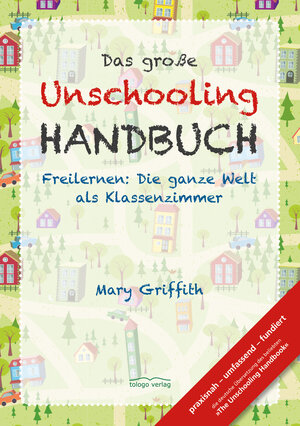 Buchcover Das große Unschooling Handbuch | Mary Griffith | EAN 9783940596598 | ISBN 3-940596-59-0 | ISBN 978-3-940596-59-8
