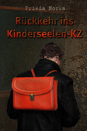 Buchcover Rückkehr ins Kinderseelen-KZ | Frieda Norka | EAN 9783940596895 | ISBN 3-940596-89-2 | ISBN 978-3-940596-89-5