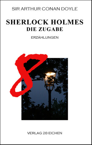 Buchcover Arthur Conan Doyle: Ausgewählte Werke / Sherlock Holmes 8 Die Zugabe | Arthur C. Doyle | EAN 9783940597267 | ISBN 3-940597-26-0 | ISBN 978-3-940597-26-7