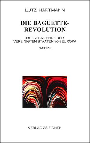 Buchcover Die Baguette-Revolution | Lutz Hartmann | EAN 9783940597601 | ISBN 3-940597-60-0 | ISBN 978-3-940597-60-1