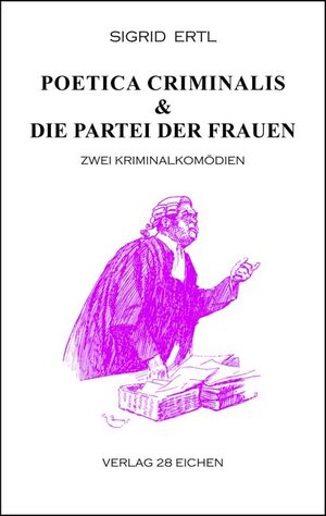 Buchcover Poetica criminalis & Die Partei der Frauen | Sigrid Ertl | EAN 9783940597885 | ISBN 3-940597-88-0 | ISBN 978-3-940597-88-5