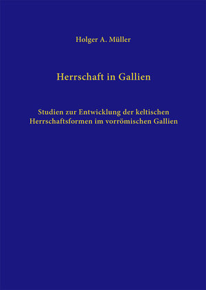 Buchcover Herrschaft in Gallien. | Holger A. Müller | EAN 9783940598172 | ISBN 3-940598-17-8 | ISBN 978-3-940598-17-2