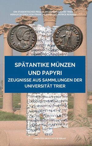 Buchcover Spätantike Münzen und Papyri  | EAN 9783940598578 | ISBN 3-940598-57-7 | ISBN 978-3-940598-57-8