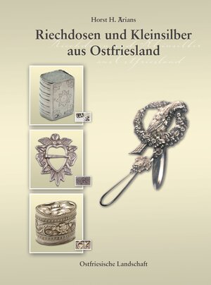 Buchcover Riechdosen und Kleinsilber aus Ostfriesland | Horst Arians | EAN 9783940601452 | ISBN 3-940601-45-4 | ISBN 978-3-940601-45-2