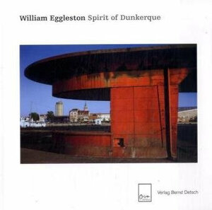 Buchcover William Eggleston - Spirit of Dunkerque  | EAN 9783940602008 | ISBN 3-940602-00-0 | ISBN 978-3-940602-00-8