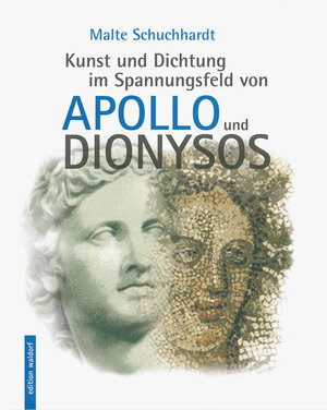 Buchcover Kunst und Dichtung im Spannungsfeld von Apollo und Dionysos | Malte Schuchhardt | EAN 9783940606518 | ISBN 3-940606-51-0 | ISBN 978-3-940606-51-8
