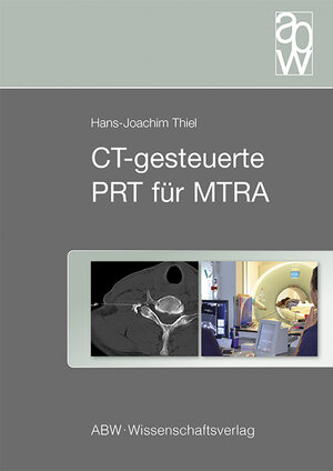 Buchcover CT-gesteuerte PRT für MTRA | Hans-Joachim Thiel | EAN 9783940615459 | ISBN 3-940615-45-5 | ISBN 978-3-940615-45-9