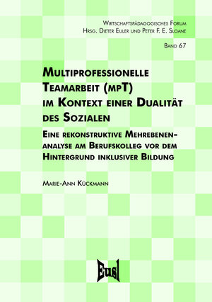Buchcover Multiprofessionelle Teamarbeit (mpT) im Kontext einer Dualität des Sozialen | Marie-Ann Kückmann | EAN 9783940625984 | ISBN 3-940625-98-1 | ISBN 978-3-940625-98-4
