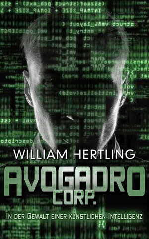 Buchcover Avogadro Corp. - In der Gewalt einer künstlichen Intelligenz | William Hertling | EAN 9783940626363 | ISBN 3-940626-36-8 | ISBN 978-3-940626-36-3
