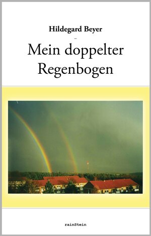 Buchcover Mein doppelter Regenbogen | Dörthe Kähler | EAN 9783940634221 | ISBN 3-940634-22-0 | ISBN 978-3-940634-22-1