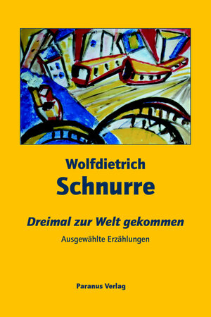 Buchcover Dreimal zur Welt gekommen | Wolfdietrich Schnurre | EAN 9783940636010 | ISBN 3-940636-01-0 | ISBN 978-3-940636-01-0