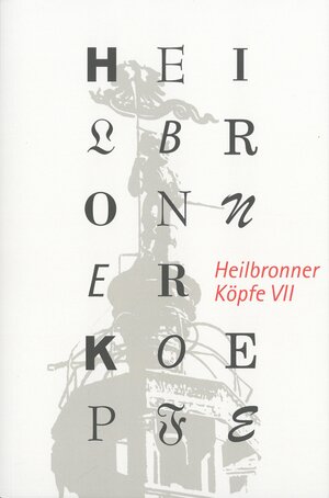 Buchcover Heilbronner Köpfe VII  | EAN 9783940646163 | ISBN 3-940646-16-4 | ISBN 978-3-940646-16-3
