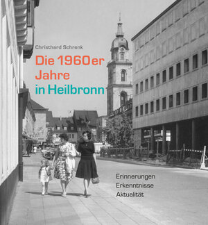 Buchcover Die 1960er Jahre in Heilbronn  | EAN 9783940646279 | ISBN 3-940646-27-X | ISBN 978-3-940646-27-9