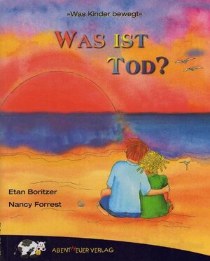 Buchcover Was ist Tod? | Etan Boritzer | EAN 9783940650016 | ISBN 3-940650-01-3 | ISBN 978-3-940650-01-6