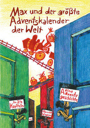Buchcover Max und der größte Adventskalender der Welt | Albrecht Wagner | EAN 9783940658104 | ISBN 3-940658-10-3 | ISBN 978-3-940658-10-4