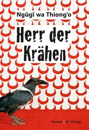 Buchcover Herr der Krähen | Ngugi wa Thiong'o | EAN 9783940666178 | ISBN 3-940666-17-3 | ISBN 978-3-940666-17-8