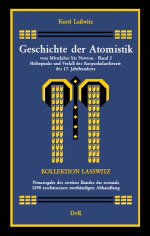 Buchcover Geschichte der Atomistik vom Mittelalter bis Newton : Band 2 | Kurd Lasswitz | EAN 9783940679369 | ISBN 3-940679-36-4 | ISBN 978-3-940679-36-9