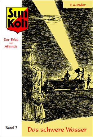 Buchcover Sun Koh, der Erbe von Atlantis : Band 7: Das schwere Wasser | Paul Alfred Müller | EAN 9783940679840 | ISBN 3-940679-84-4 | ISBN 978-3-940679-84-0