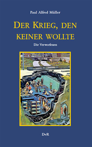 Buchcover Der Krieg, den keiner wollte | Paul Alfred Müller | EAN 9783940679994 | ISBN 3-940679-99-2 | ISBN 978-3-940679-99-4