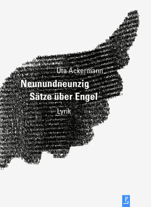 Buchcover Neunundneunzig Sätze über Engel | Uta Ackermann | EAN 9783940691958 | ISBN 3-940691-95-X | ISBN 978-3-940691-95-8