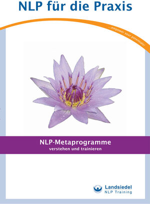 Buchcover NLP-Metaprogramme – Verstehen und Trainieren, Landsiedel Workbook, Übungsaufgaben und Fragen zum Elizitieren, Metaprogramme erkennen und entsprechend reagieren | Roger Peschla, Roger / Pelzer, Michael / Gelnar, Gaby / Umann, Jörg / Dziallas, Ulrich / Kesten, Harald / Ferreira, Alfredeo / Schmid, Klaus / Landsiedel, Stephan | EAN 9783940692221 | ISBN 3-940692-22-0 | ISBN 978-3-940692-22-1