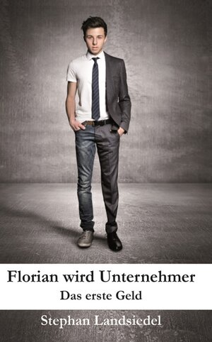 Buchcover Florian wird Unternehmer | Stephan Landsiedel | EAN 9783940692511 | ISBN 3-940692-51-4 | ISBN 978-3-940692-51-1