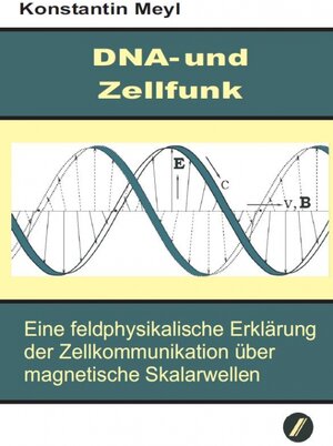 Buchcover DNA-und Zellfunk | Konstantin Meyl | EAN 9783940703163 | ISBN 3-940703-16-8 | ISBN 978-3-940703-16-3