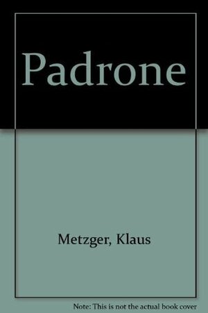 Buchcover Padrone | Klaus Metzger | EAN 9783940714015 | ISBN 3-940714-01-1 | ISBN 978-3-940714-01-5