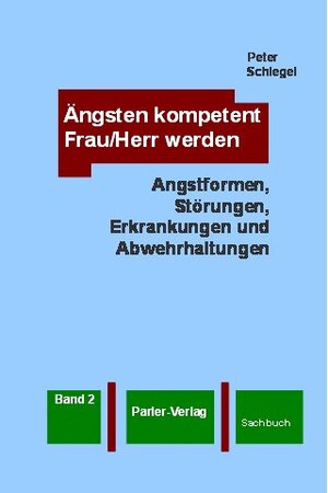 Buchcover Ängsten kompetent Frau/Herr werden, Band 2 | Peter Schlegel | EAN 9783940720016 | ISBN 3-940720-01-1 | ISBN 978-3-940720-01-6