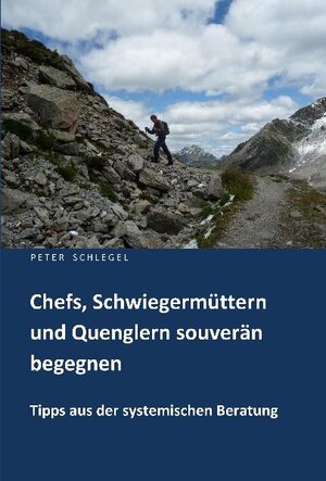 Buchcover Chefs, Schwiegermüttern und Quenglern souverän begegnen | Peter Schlegel | EAN 9783940720108 | ISBN 3-940720-10-0 | ISBN 978-3-940720-10-8
