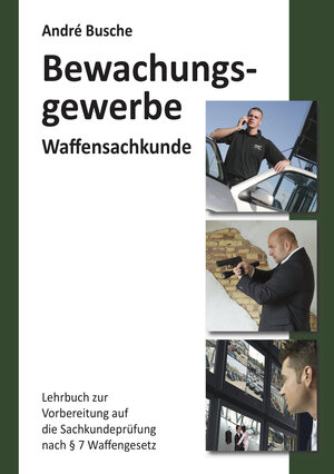 Buchcover Waffensachkunde für Mitarbeiter im Bewachungsgewerbe | André Busche | EAN 9783940723185 | ISBN 3-940723-18-5 | ISBN 978-3-940723-18-5