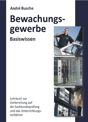 Buchcover Basiswissen Sachkundeprüfung Bewachungsgewerbe § 34a GewO | André Busche | EAN 9783940723307 | ISBN 3-940723-30-4 | ISBN 978-3-940723-30-7