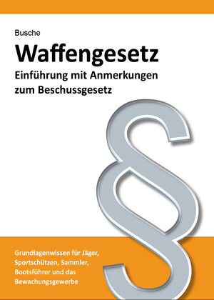 Buchcover Waffengesetz - Einführung mit Anmerkungen zum Beschussgesetz | André Busche | EAN 9783940723444 | ISBN 3-940723-44-4 | ISBN 978-3-940723-44-4