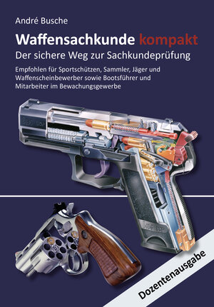 Buchcover Waffensachkunde kompakt Gesamtausgabe - Der sichere Weg zur Sachkundeprüfung | André Busche | EAN 9783940723741 | ISBN 3-940723-74-6 | ISBN 978-3-940723-74-1