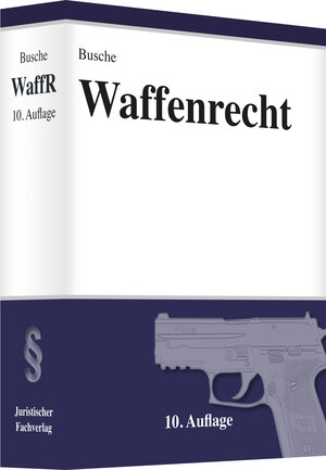 Buchcover Waffenrecht Praxiswissen für Waffenbesitzer, Handel, Verwaltung und Justiz | André Busche | EAN 9783940723963 | ISBN 3-940723-96-7 | ISBN 978-3-940723-96-3