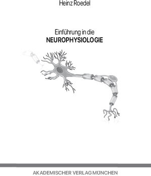 Buchcover Einführung in die Neurophysiologie | Heinz Roedel | EAN 9783940732569 | ISBN 3-940732-56-7 | ISBN 978-3-940732-56-9