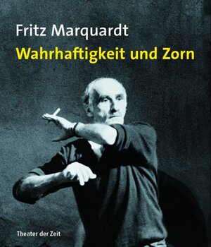 Buchcover Fritz Marquardt - Wahrhaftigkeit und Zorn  | EAN 9783940737069 | ISBN 3-940737-06-2 | ISBN 978-3-940737-06-9