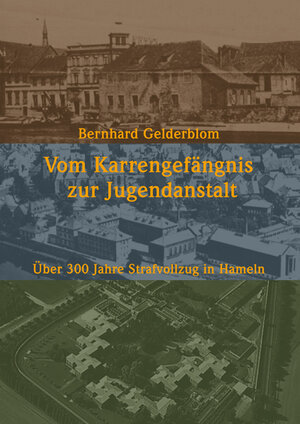 Buchcover Vom Karrengefängnis zur Jugendanstalt | Bernhard Gelderblom | EAN 9783940751249 | ISBN 3-940751-24-3 | ISBN 978-3-940751-24-9
