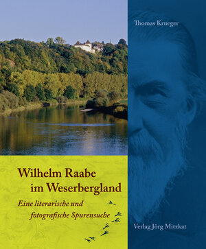 Buchcover Wilhelm Raabe im Weserbergland | Thomas Krueger | EAN 9783940751447 | ISBN 3-940751-44-8 | ISBN 978-3-940751-44-7