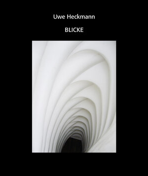 Buchcover Blicke | Uwe Heckmann | EAN 9783940751485 | ISBN 3-940751-48-0 | ISBN 978-3-940751-48-5