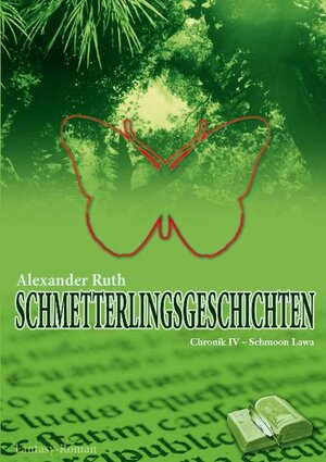 Buchcover Schmetterlingsgeschichten Chronik IV | Alexander Ruth | EAN 9783940754554 | ISBN 3-940754-55-2 | ISBN 978-3-940754-55-4