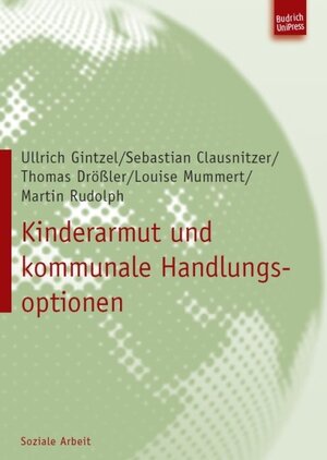 Buchcover Kinderarmut und kommunale Handlungsoptionen | Ullrich Gintzel | EAN 9783940755230 | ISBN 3-940755-23-0 | ISBN 978-3-940755-23-0