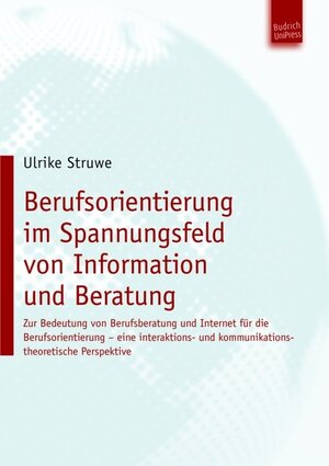 Buchcover Berufsorientierung im Spannungsfeld von Information und Beratung | Ulrike Struwe | EAN 9783940755490 | ISBN 3-940755-49-4 | ISBN 978-3-940755-49-0