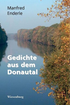 Buchcover Gedichte aus dem Donautal | Manfred Enderle | EAN 9783940756053 | ISBN 3-940756-05-9 | ISBN 978-3-940756-05-3