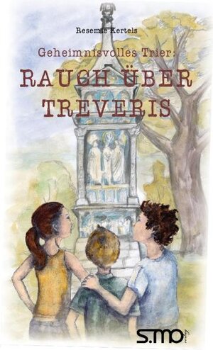 Buchcover Geheimnisvolles Trier: Rauch über Treveris | Resemie Kertels | EAN 9783940760258 | ISBN 3-940760-25-0 | ISBN 978-3-940760-25-8