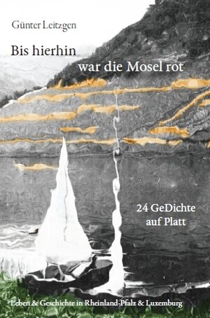 Buchcover Bis hierhin war die Mosel rot | Günter Leitzgen | EAN 9783940760289 | ISBN 3-940760-28-5 | ISBN 978-3-940760-28-9