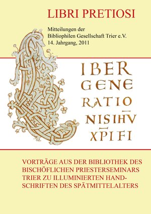 Buchcover Libri Pretiosi Mitteilungen der Bibliophilen Gesellschaft Trier e. V. 14 - 2011 Vorträge aus der Bibliothek des Bischöflichen Priesterseminars Trier zu illuminierten Handschriften des Spätmittelalters  | EAN 9783940760296 | ISBN 3-940760-29-3 | ISBN 978-3-940760-29-6