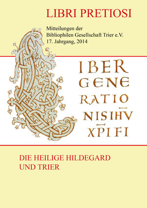 Buchcover Libri Pretiosi - Mitteilungen der Bibliophilen Gesellschaft Trier e.V. 17. Jahrgang, 2014 Die heilige Hildegard und Trier  | EAN 9783940760654 | ISBN 3-940760-65-X | ISBN 978-3-940760-65-4