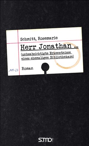Buchcover Herr Jonathan ... (unbeabsichtigte Erkenntnisse eines ehemaligen Bibliothekars) | Rosemarie Schmitt | EAN 9783940760685 | ISBN 3-940760-68-4 | ISBN 978-3-940760-68-5